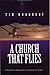A Church That Flies  by Tim Woodroof