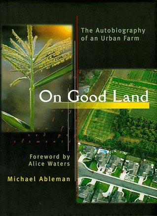 On Good Land: The Autobiography of an Urban Farm (Hardcover)