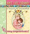 Ain't Life Grand!: A Treasury for Grandmothers