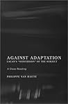 Against Adaptation by Philippe Van Haute