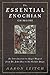 The Essential Enochian Grimoire: An Introduction to Angel Magick from Dr. John Dee to the Golden Dawn