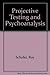 Projective Testing and Psychoanalysis