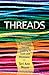 Threads: A Revealing Journey Leading to Truth and Wholeness