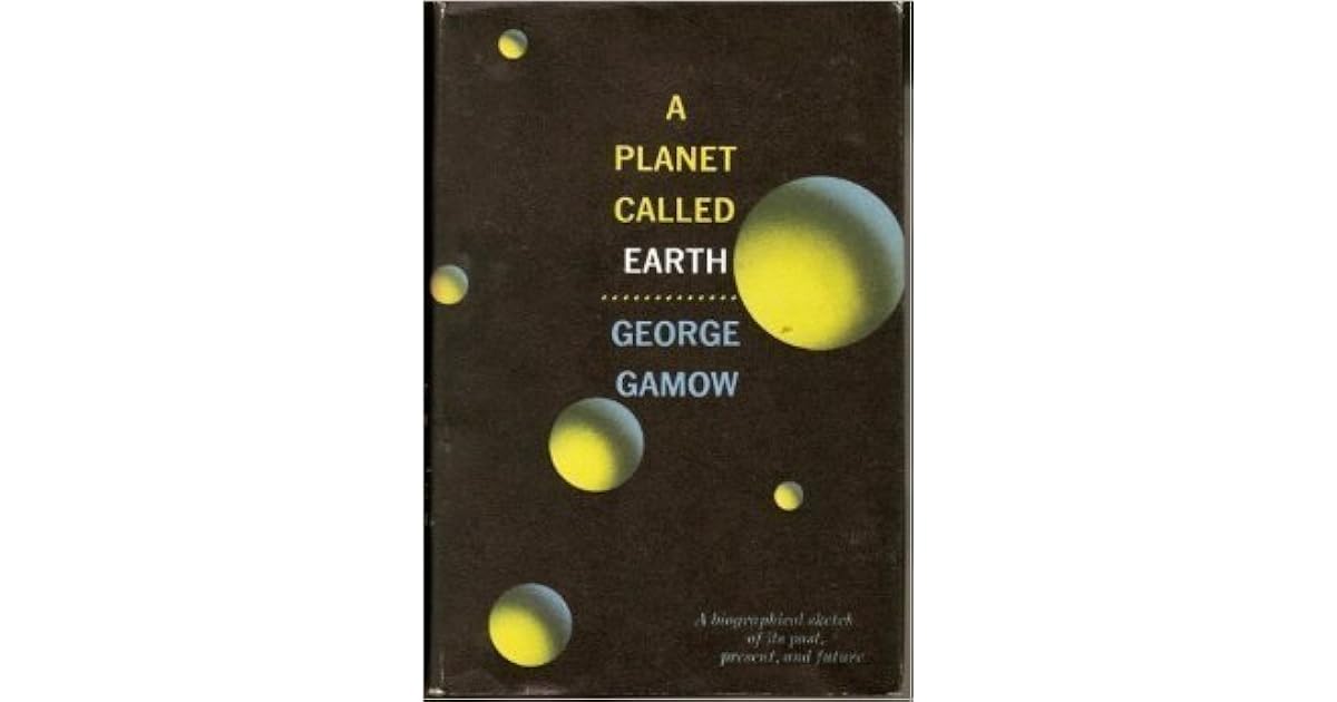 A Planet Called Earth by George Gamow