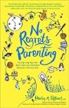 No Regrets Parenting by Harley A. Rotbart