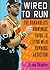 Wired to Run: The Runaholics Anonymous Guide to Living with Running Addiction