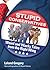 Stupid Conservatives: Weird and Wacky Tales from the Right Wing (Volume 12) (Stupid History)