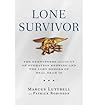 Lone Survivor: The Eyewitness Account of Operation Redwing and the Lost Heroes of SEAL Team 10