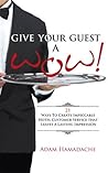 Give Your Guest A Wow!: 21 ways to create impeccable hotel customer service that leaves a lasting impression