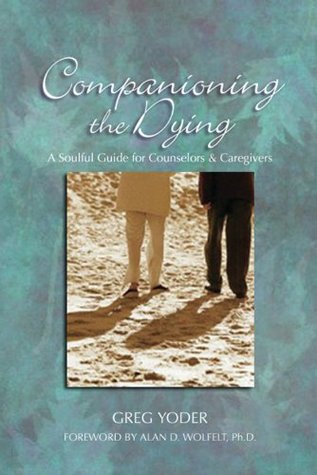 Companioning the Dying: A Soulful Guide for Counselors & Caregivers (Kindle Edition)