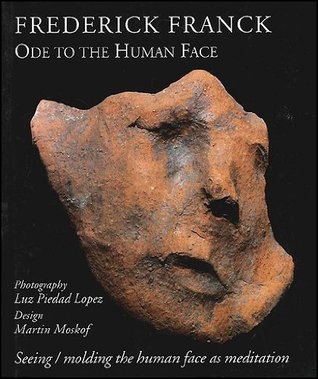 Ode to the Human Face: Seeing/Molding the Human Face as Meditation (Codhill Press)