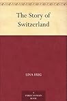 The Story of Switzerland The Story of Switzerland