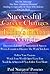 Successful Career Changes In Today's Hectic World: Discover A Lifetime Of Satisfaction & Success; Proven Formula To Discover The Work You Love, You'll Be A Success If You Follow Your Heart