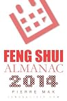 2014 Feng Shui Almanac - Chinese Astrology Calendar for Year of Horse (Yearly Feng Shui Guide) 2014 Feng Shui Almanac - Chinese Astrology Calendar for Year of Horse (Yearly Feng Shui Guide)