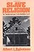 Slave Religion by Albert J. Raboteau