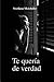 TE QUERÍA DE VERDAD (Spanish Edition)