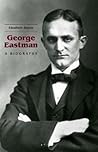 George Eastman: A...