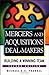 Mergers and Acquisitions Deal-Makers: Building a Winning Team