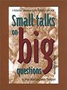 Small Talks on Big Questions: A Historical Companion to the Children's Catechism Small Talks on Big Questions: A Historical Companion to the Children's Catechism
