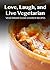 Vegetarian Slow-Cooker Recipes (Love, Laugh, and Live Vegetarian)