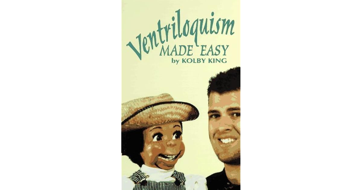 Ventriloquism Made Easy by Kolby King
