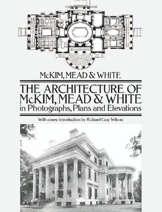 The Architecture of McKim, Mead & White in Photographs, Plans and Elevations (Dover Architecture)