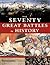 The Seventy Great Battles i...