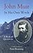 John Muir in His Own Words by John Muir John Muir in His Own Words by John Muir
