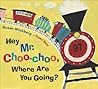 Hey Mr. Choo-Choo, Where Are You Going?