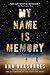 My Name is Memory