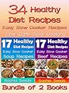 Healthy Diet Recipes - 34 Easy Go Slow Cooker Soup Recipes & Easy Slow Cooker Beef Recipes - Bundle of 2 Cook Books Special: Go Slow Cooker Recipes