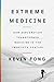 Extreme Medicine: How Exploration Transformed Medicine in the Twentieth Century