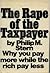 The Rape Of The Taxpayer: W...