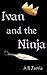 Ivan and the Ninja