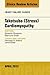 Takotsubo (Stress) Cardiomyopathy, An Issue of Heart Failure Clinics (The Clinics: Internal Medicine Book 9)