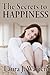 The Secrets To Happiness by Laura J. Warren