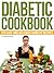Diabetic CookBook (Ten Easy And Delicious Diabetic Recipes)