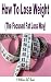 How To Lose Weight (The Foc...