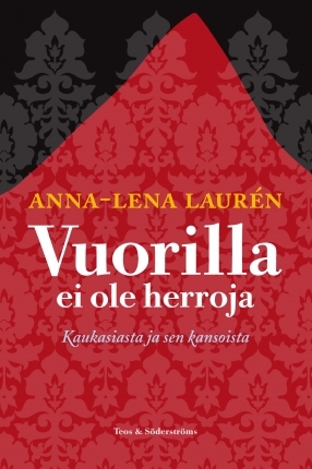 Vuorilla ei ole herroja : Kaukasiasta ja sen kansoista