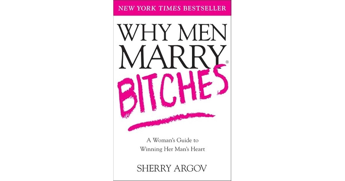 Why Men Marry Bitches A Woman