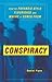 Conspiracy: How the Paranoid Style Flourishes and Where It Comes From