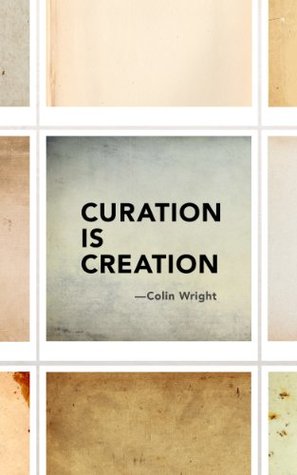 Curation is Creation (Kindle Edition)