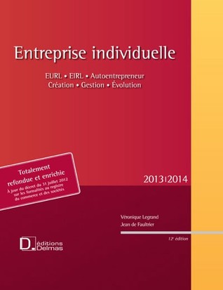 Entreprise individuelle 2013/2014 : EURL - EIRL - Autoentrepreneur - Création - Gestion - Évolution