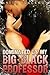 DOMINATED BY MY BIG BLACK PROFESSOR (Hot Black Man, Smart Female Student and the proposition she can’t refuse.)