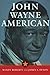 John Wayne: American