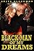 BLACK MAN OF MY DREAMS (White girl, Black Man, an Interracial Erotica Romance)