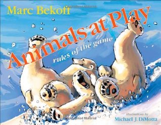 Animals at Play: Rules of the Game (Animals and Ethics)