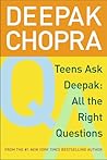 Teens Ask Deepak: All the Right Questions Teens Ask Deepak: All the Right Questions