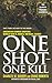 One Shot - One Kill