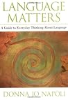 Language Matters: A Guide to Everyday Questions About Language Language Matters: A Guide to Everyday Questions About Language